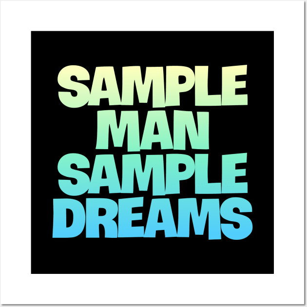 Sample Man with Sample Dreams easy life hack Wall Art by DarkTee.xyz